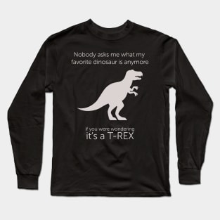 Tyrannosaurus Rex grown up favorite dinosaur Long Sleeve T-Shirt